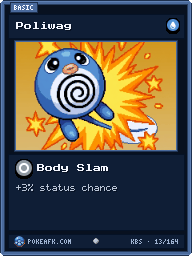 Poliwag · Body Slam · Common