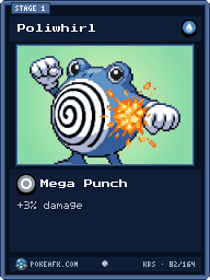 Poliwhirl · Mega Punch · Common